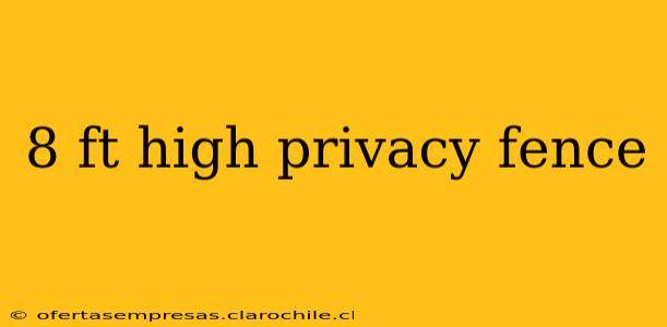 8 ft high privacy fence