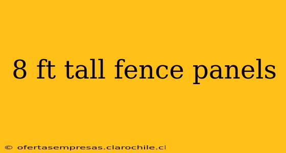 8 ft tall fence panels