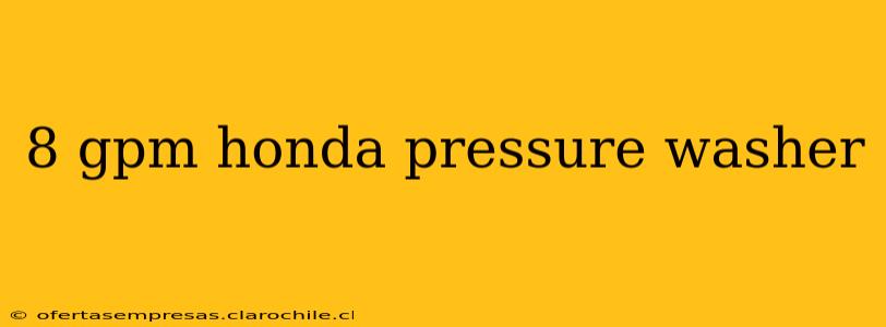 8 gpm honda pressure washer