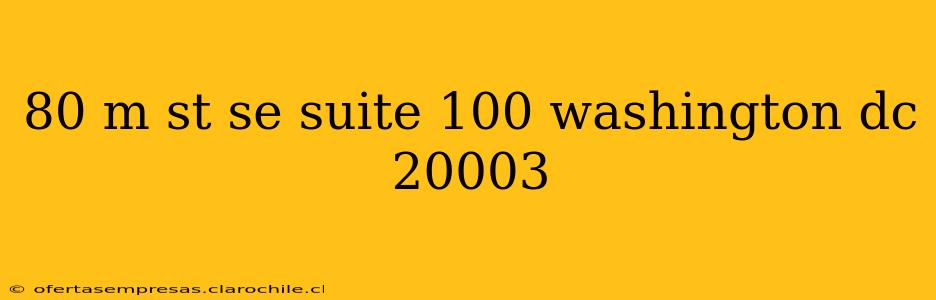 80 m st se suite 100 washington dc 20003