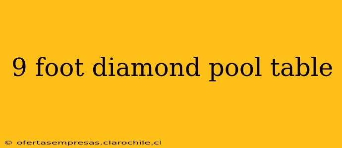 9 foot diamond pool table