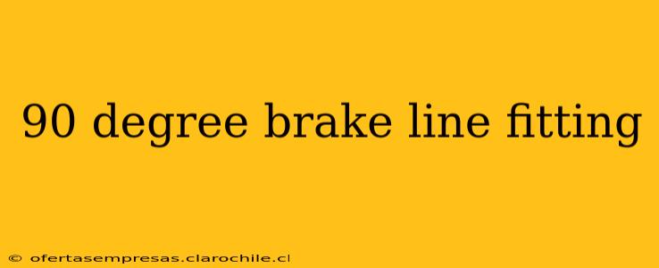 90 degree brake line fitting