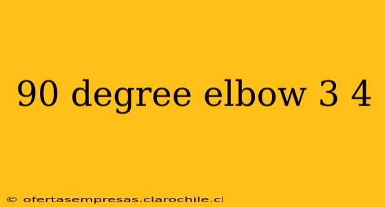 90 degree elbow 3 4