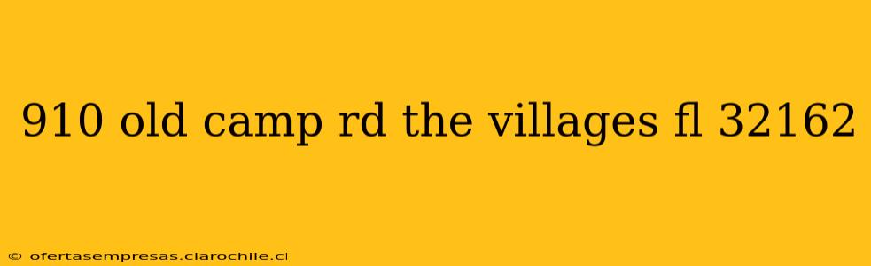 910 old camp rd the villages fl 32162