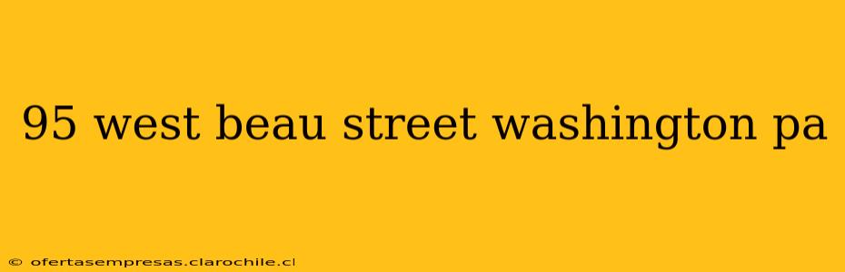 95 west beau street washington pa