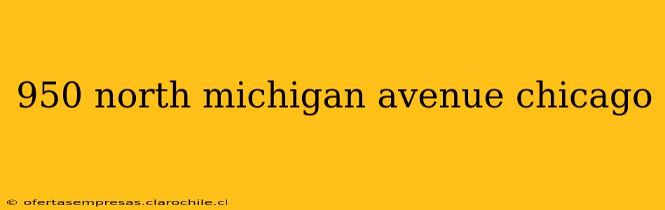 950 north michigan avenue chicago