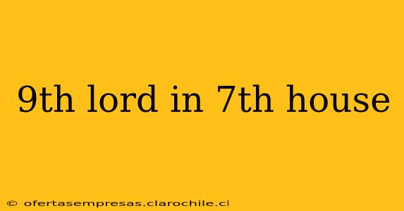 9th lord in 7th house