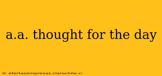 a.a. thought for the day