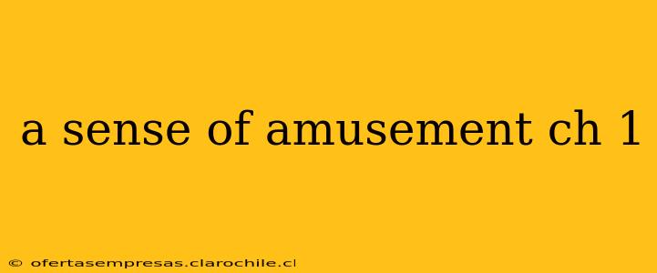 a sense of amusement ch 1