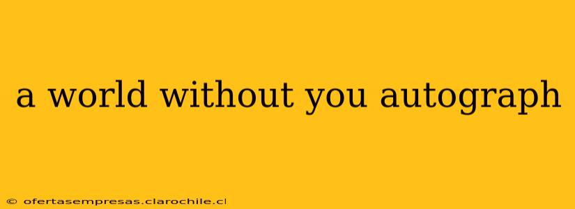 a world without you autograph