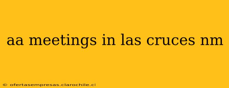 aa meetings in las cruces nm