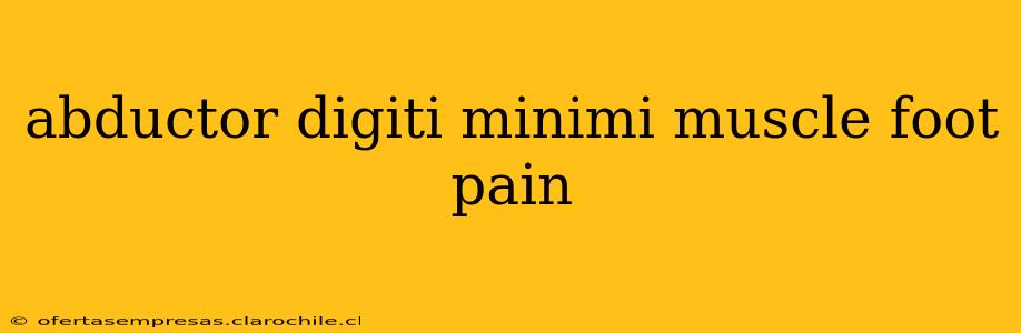 abductor digiti minimi muscle foot pain