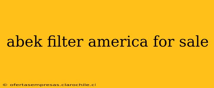abek filter america for sale