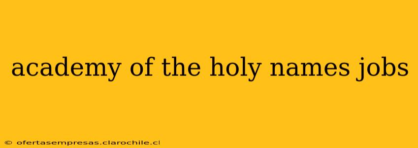 academy of the holy names jobs