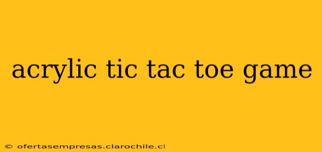 acrylic tic tac toe game
