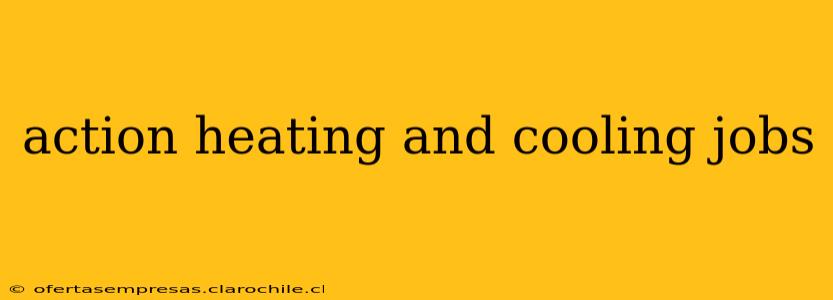 action heating and cooling jobs