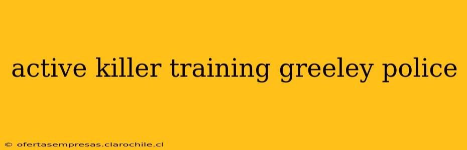 active killer training greeley police