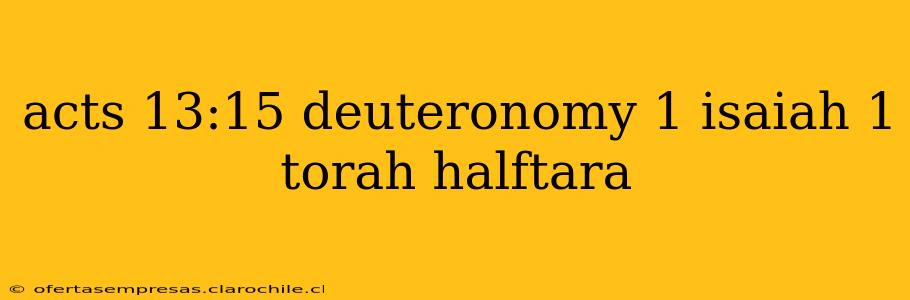 acts 13:15 deuteronomy 1 isaiah 1 torah halftara