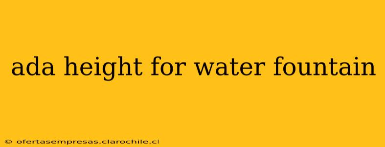 ada height for water fountain