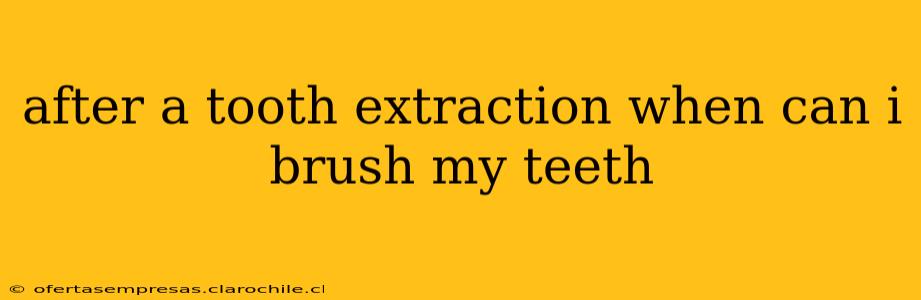 after a tooth extraction when can i brush my teeth