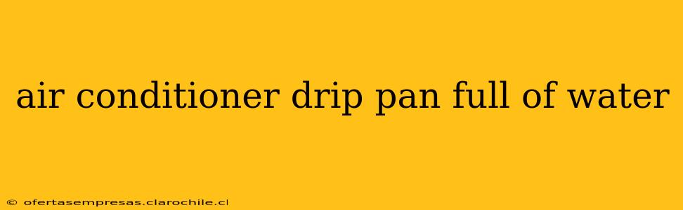 air conditioner drip pan full of water