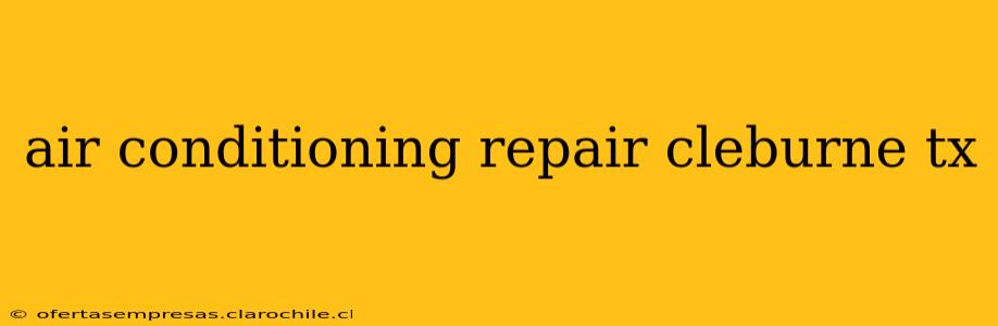 air conditioning repair cleburne tx