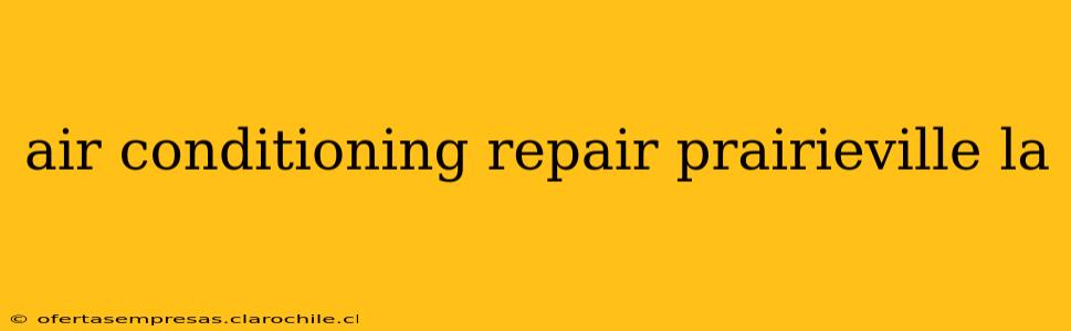 air conditioning repair prairieville la