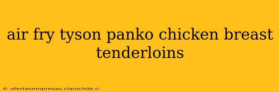 air fry tyson panko chicken breast tenderloins