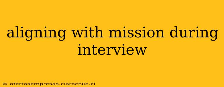 aligning with mission during interview