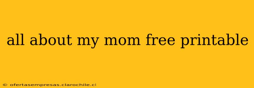all about my mom free printable