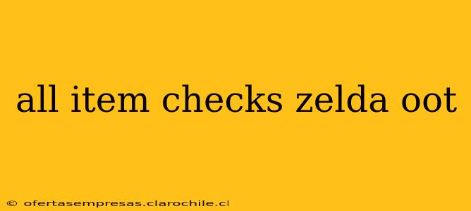 all item checks zelda oot