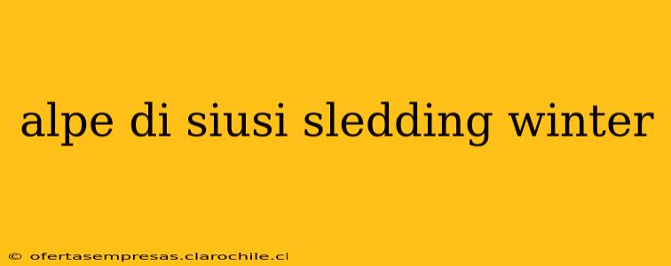 alpe di siusi sledding winter