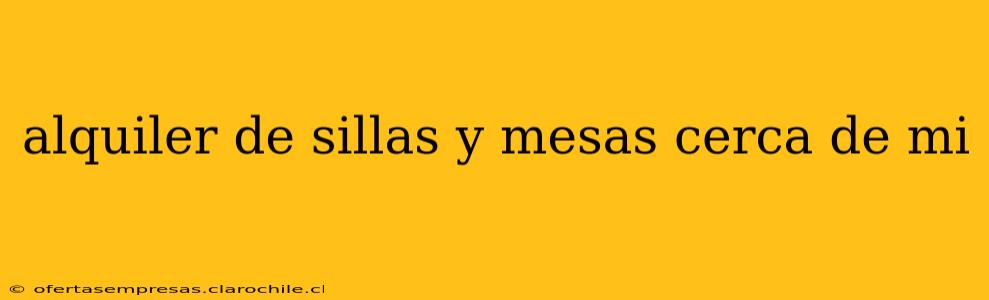 alquiler de sillas y mesas cerca de mi