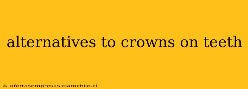 alternatives to crowns on teeth