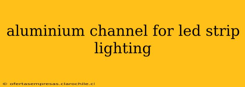 aluminium channel for led strip lighting
