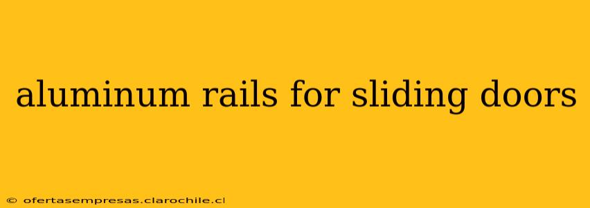 aluminum rails for sliding doors