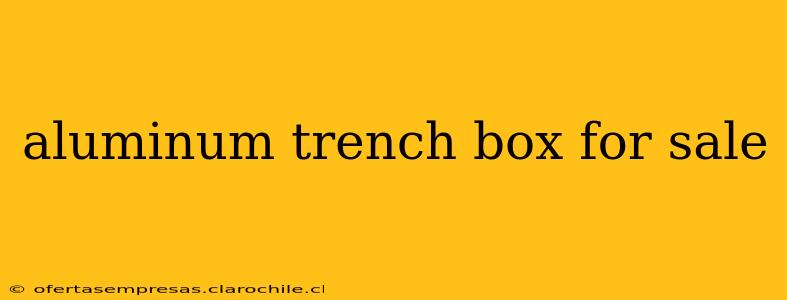 aluminum trench box for sale