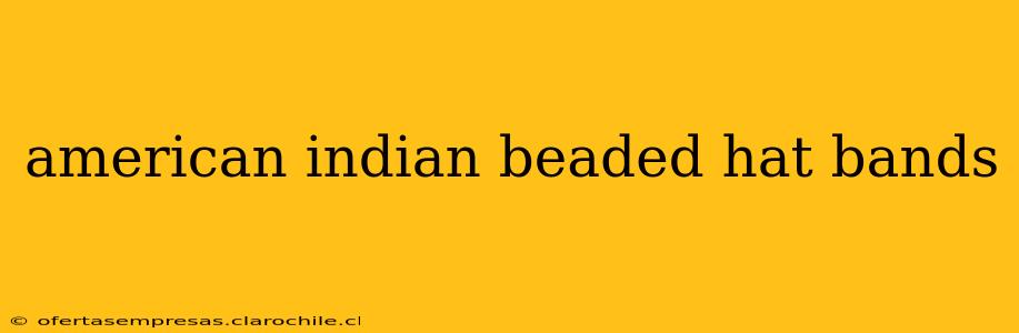 american indian beaded hat bands