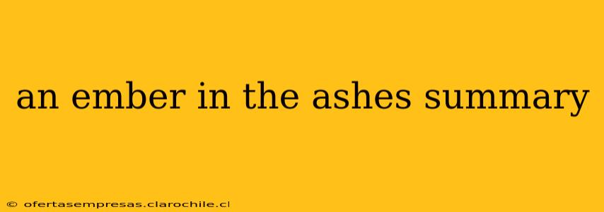 an ember in the ashes summary