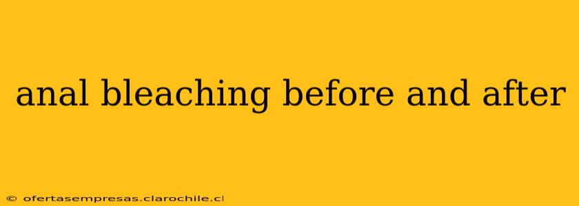 anal bleaching before and after