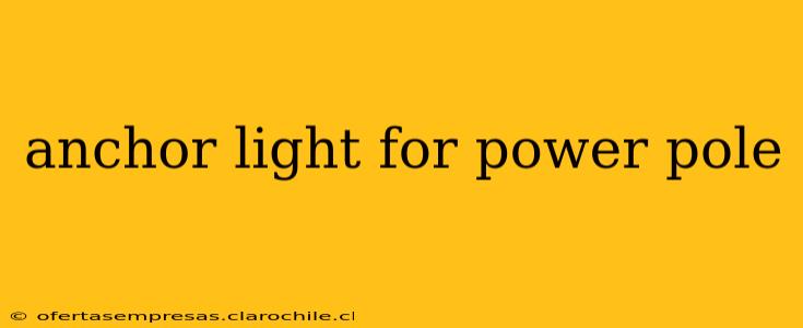 anchor light for power pole
