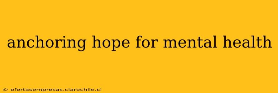 anchoring hope for mental health