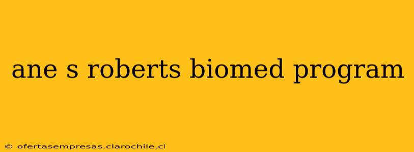 ane s roberts biomed program