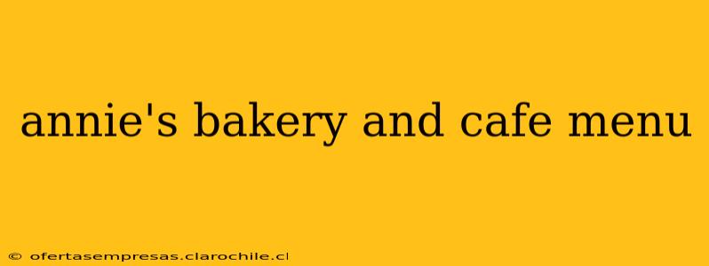 annie's bakery and cafe menu
