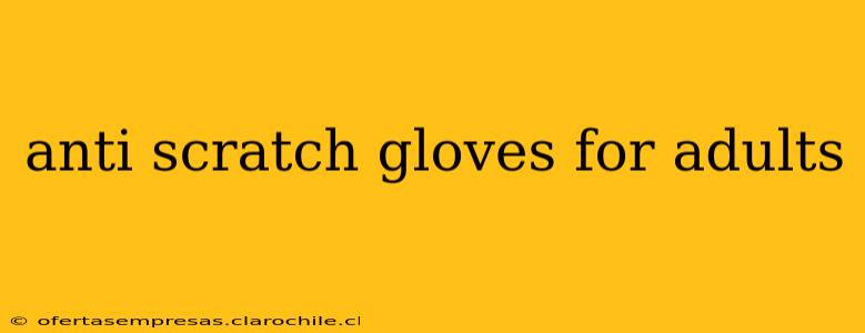 anti scratch gloves for adults