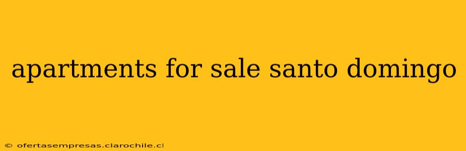 apartments for sale santo domingo