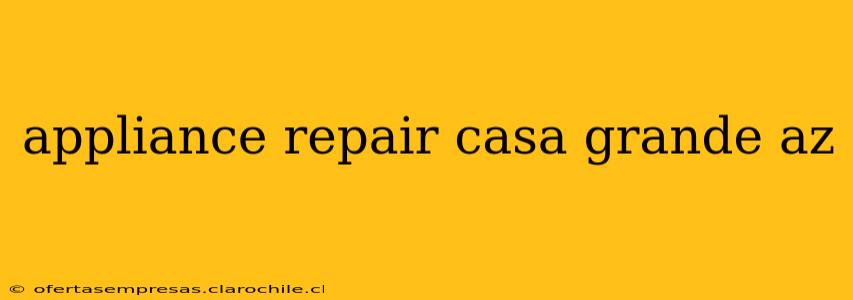 appliance repair casa grande az