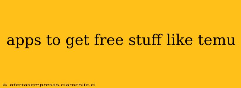 apps to get free stuff like temu