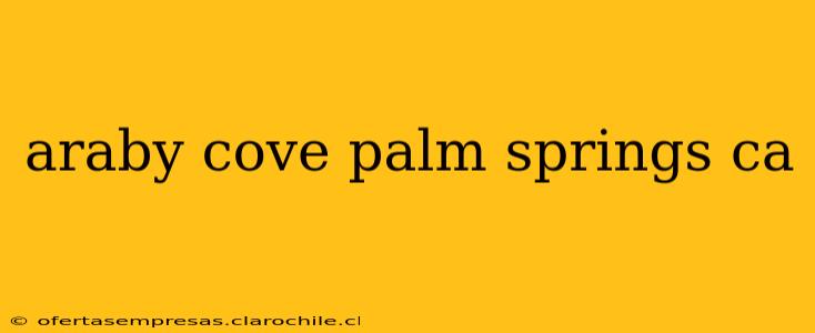 araby cove palm springs ca