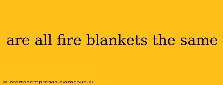 are all fire blankets the same